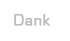 Dank